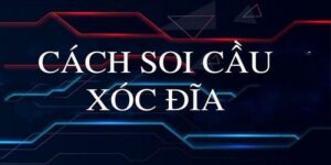 Hiểu đúng về bắt cầu xóc đĩa để tránh sai lầm khi chơi